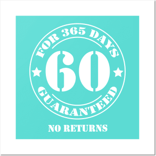 Birthday 60 for 365 Days Guaranteed Posters and Art